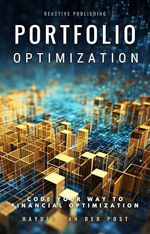 Portfolio Optimization with Python: Code your way to Portfolio Optimization - Pdf